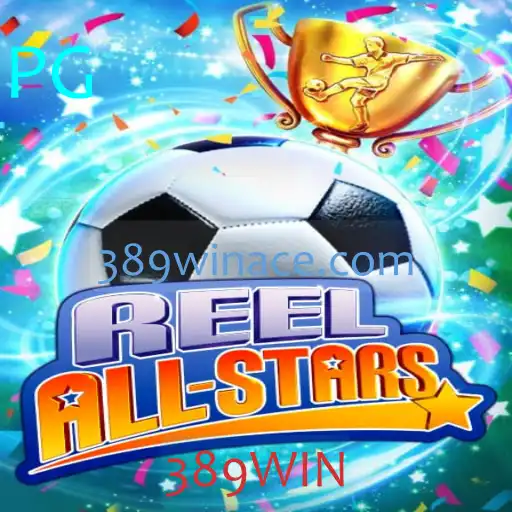 ReelAllStars: Mergulhe na Diversão com 389WIN